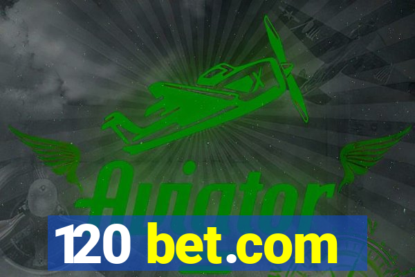 120 bet.com